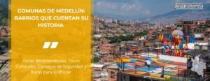 Comunas de Medellín • La Colombia Real • Hero