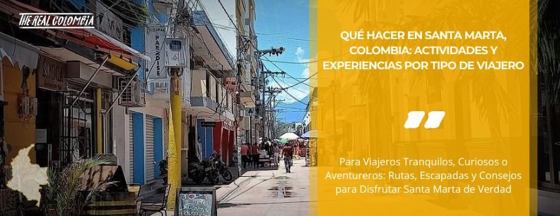 Qué hacer en Santa Marta, Colombia: actividades y experiencias por tipo de viajero • La Colombia Real • Hero