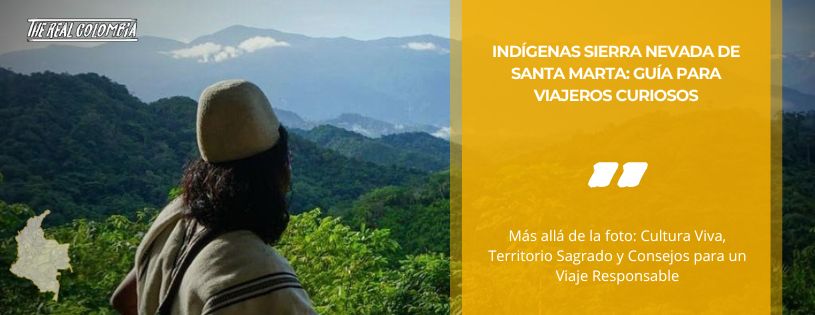 Indígenas Sierra Nevada de Santa Marta: guía para viajeros curiosos • La Colombia Real • Hero