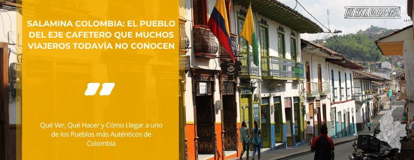 Salamina Colombia: el pueblo del Eje Cafetero que muchos viajeros todavía no conocen • Hero • La Colombia Real